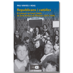 Republicans i catòlics. El Casinet i el Casal Catòlic de Sant Andreu de Palomar (1873-1939)