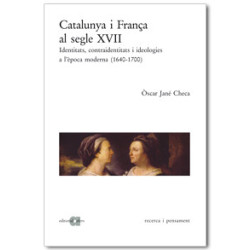 Catalunya i França al segle XVII. Identitas, contraidentitas i ideologies a l'època moderna (1640-1700)