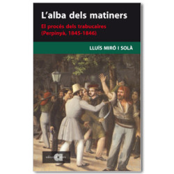 L'alba dels matiners. El procés dels trabucaires (Perpinyà, 1845-1846)