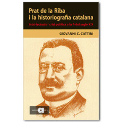 Prat de la Riba i la historiografia catalana. Intel·lectuals i crisi política a la fi del segle XIX